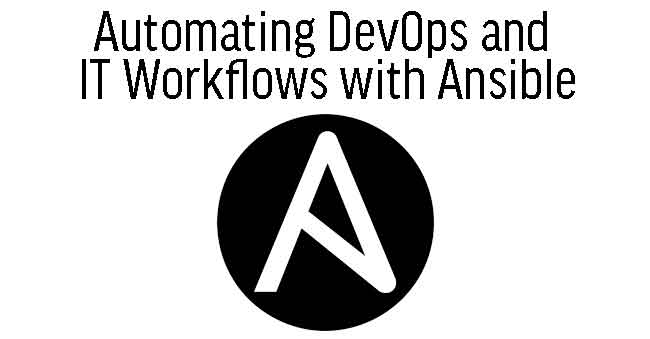 Automating DevOps and  IT Workflows with Ansible