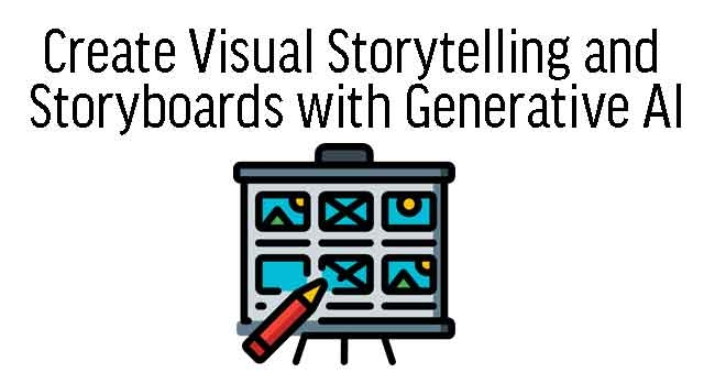 Create Visual Storytelling and Storyboards with Generative AI