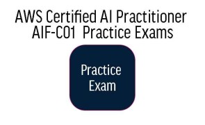 AWS Certified AI Practitioner Practice Exams