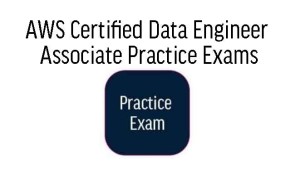 AWS Certified Data Engineer Associate Practice Exams