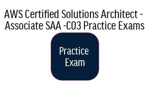 AWS Certified Solutions Architect - Associate Practice Exams