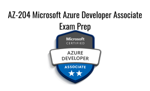 AZ-204 Microsoft Azure Developer Associate Exam Prep