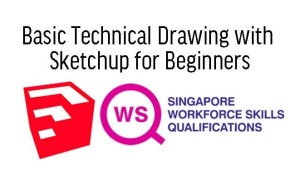 WSQ Basic Technical Drawing with  Sketchup for Beginners