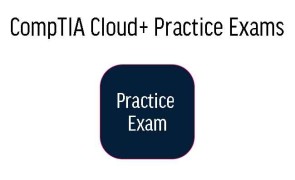 CompTIA Cloud+ Practice Exams
