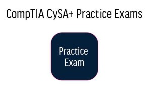 CompTIA CySA+ Practice Exams