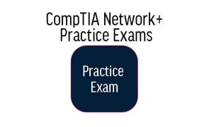 CompTIA Network+ Practice Exams