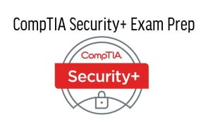 CompTIA Security+ Exam Prep