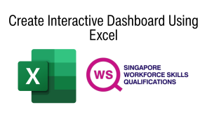 WSQ - Create Interactive Dashboard Using Excel