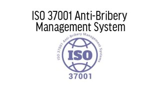 ISO 37001  Anti-Bribery Management System