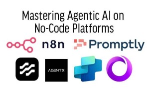 Mastering Agentic AI on  No-Code Platforms