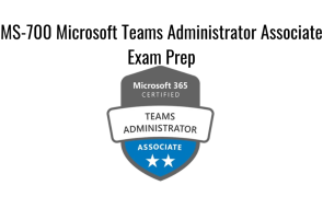 MS-700 Microsoft Teams Administrator Associate Exam Prep