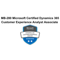 MB-280 Microsoft Certified Dynamics 365 Customer Experience Analyst Associate