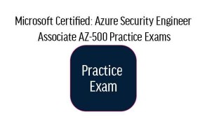 AZ-500 Microsoft Certified: Azure Security Engineer Associate Practice Exams