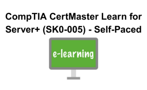 CompTIA CertMaster Learn for Server+ (SK0-005) - Self-Paced