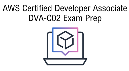 AWS Developer Associate Certificate Exam Prep