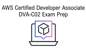 AWS Developer Associate Certificate Exam Prep