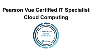 Pearson Vue Certified IT Specialist Cloud Computing