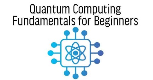 Quantum Computing Fundamentals for Beginners