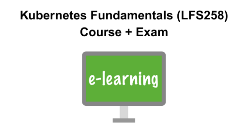 Kubernetes Fundamentals (LFS258) Course + Exam