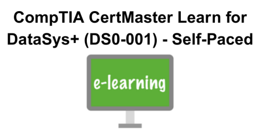 CompTIA CertMaster Learn for DataSys+ (DS0-001) - Self-Paced