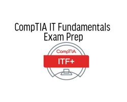 CompTIA IT Fundamentals Exam Prep 