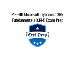 MB-910 Microsoft Dynamics 365 Fundamentals (CRM) Exam Prep