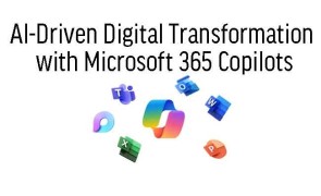 AI-Driven Digital Transformation with Microsoft 365 Copilots 