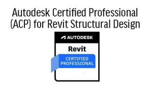 Autodesk Certified Professional (ACP) for Revit Structural Design