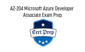 AZ-204 Microsoft Azure Developer Associate Exam Prep