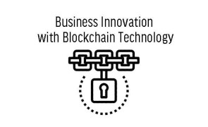 Business Innovation with Blockchain Technology Ghana