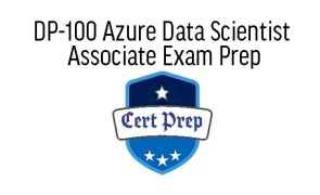 DP-100 Azure Data Scientist Associate Exam Prep