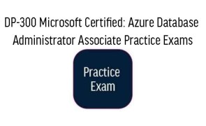 DP-300 Microsoft Certified: Azure Database Administrator Associate Practice Exams