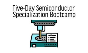 Five-Day Semiconductor Specialization Bootcamp