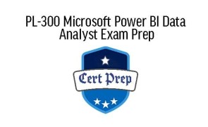 PL-300 Microsoft Power BI Data Analyst Exam Prep