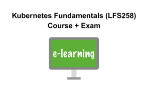 Kubernetes Fundamentals (LFS258) Course + Exam