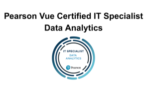 Pearson Vue Certified IT Specialist Data Analytics