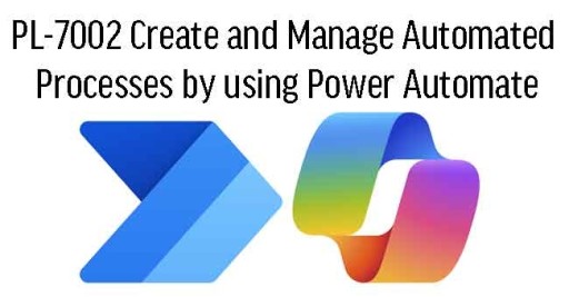 PL-7002 Create and Manage Automated  Processes by using Power Automate