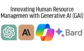 Innovating Human Resource Management with Generative AI (GAI)