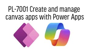 PL-7001 Create and manage canvas apps with Power Apps