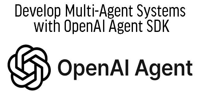 Develop Multi-Agent Systems with OpenAI Agent SDK