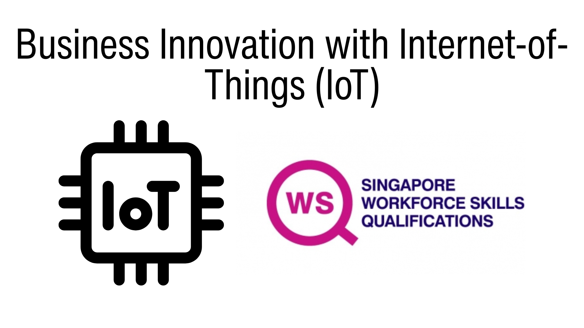 WSQ IoT Course - Business Innovation with Internet of Things