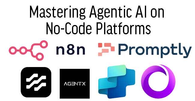 Mastering Agentic AI on  No-Code Platforms
