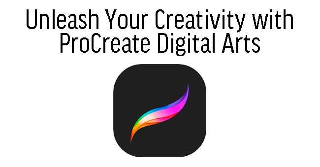Unleash Your Creativity with ProCreate Digital Arts 