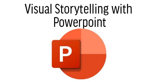 Visual Storytelling with Powerpoint