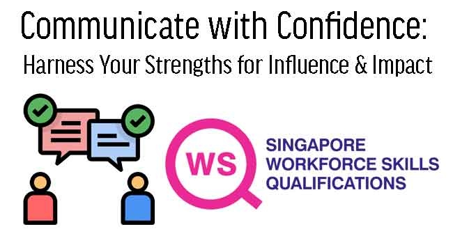 WSQ - Communicate with Confidence: Harness Your Strengths for Influence & Impact