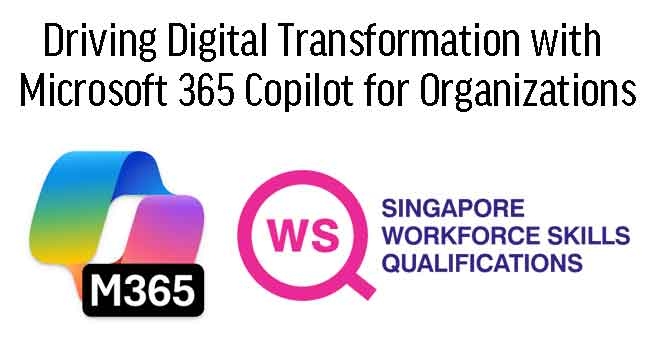 WSQ - Driving Digital Transformation with Microsoft 365 Copilot for Organizations