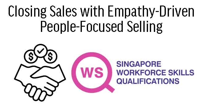 WSQ Closing Sales with Empathy-Driven People-Focused Selling
