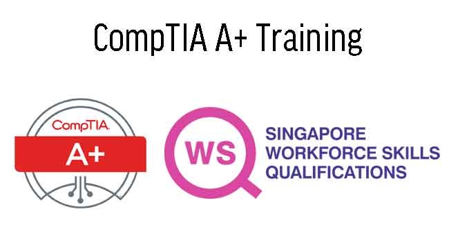 WSQ CompTIA A+ Training 