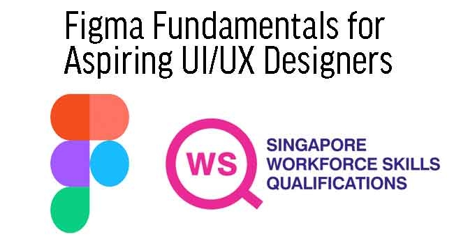 WSQ Figma Fundamentals for  Aspiring UI/UX Designers 