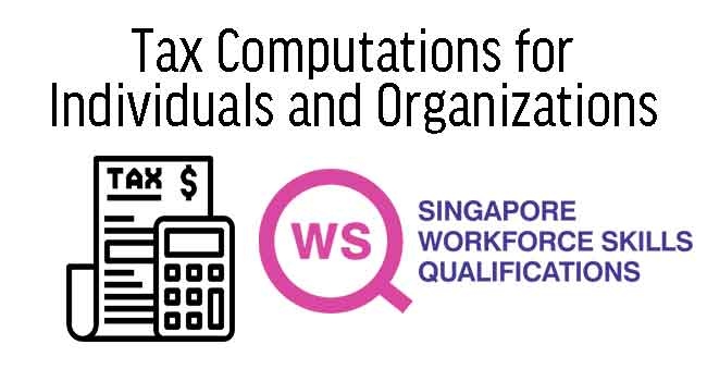 WSQ Tax Computations for Individuals and Organizations